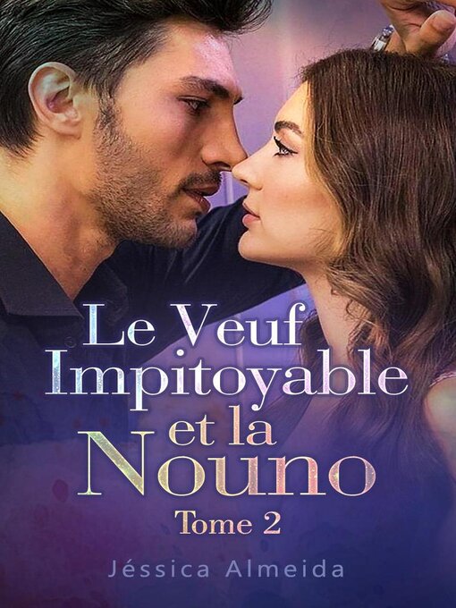 Title details for Le Veuf Impitoyable et la Nounou  Tome 2 by Jéssica Almeida - Available